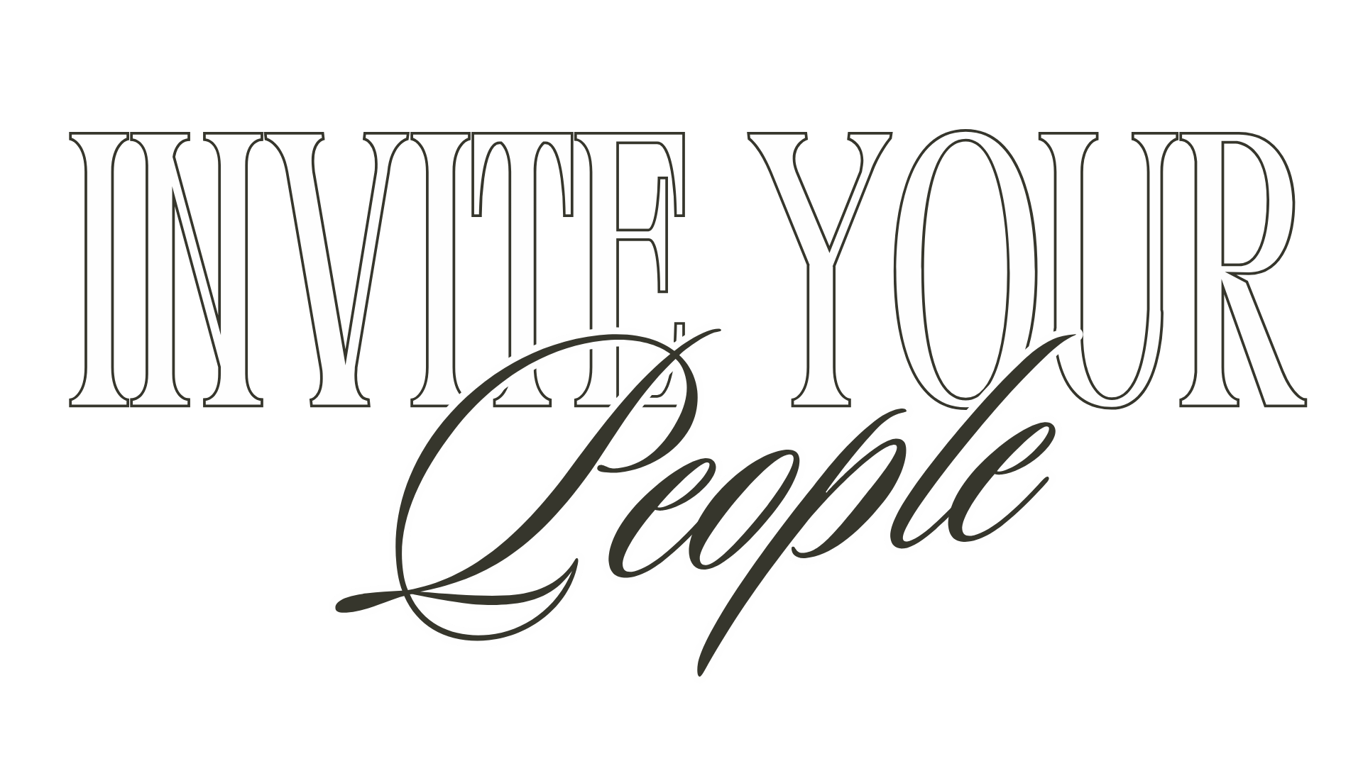 Black background with white text that reads, 'Invite Your People' in large, decorative font.