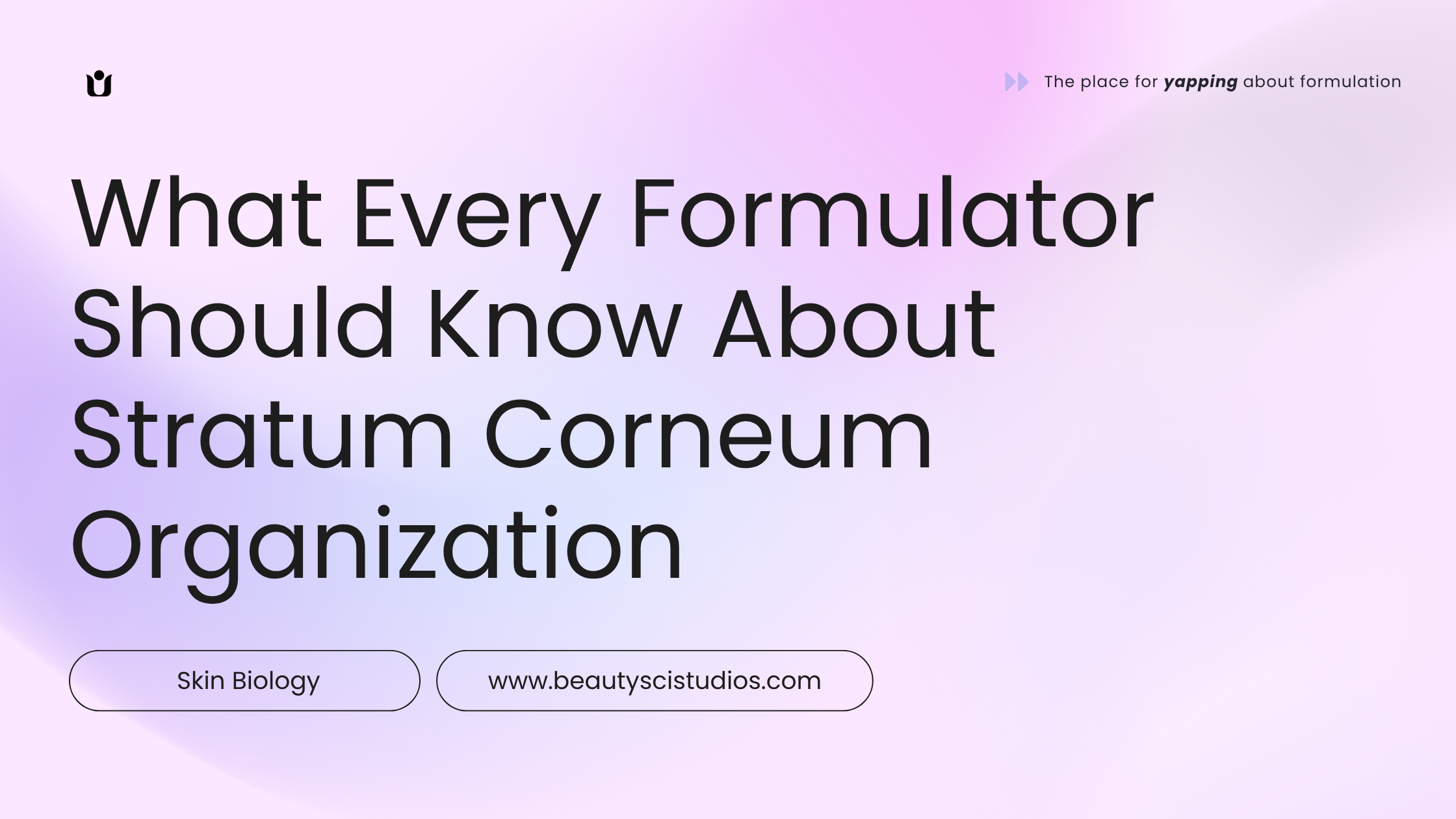 What formulators need to know about how the stratum corneum is organized
