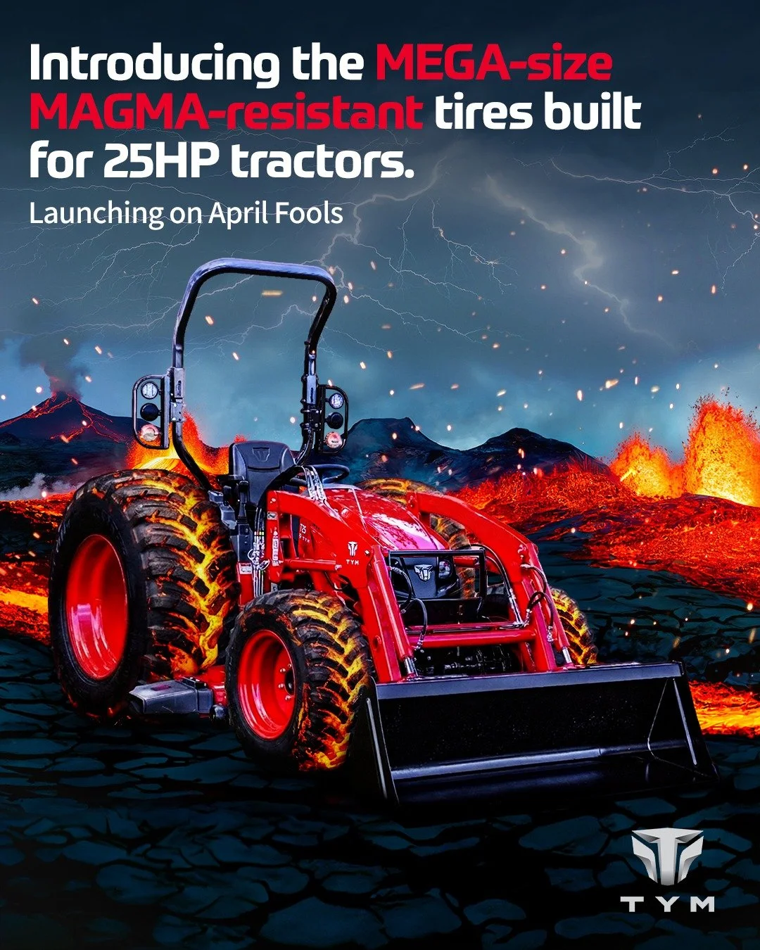 We&rsquo;ve got a BIG announcement coming today! Introducing MEGA size, MAGMA resistant tires for TYM 25HP tractors. Offer ends today.

#AprilFools #TYM #NotRealProduct #TYMTractors