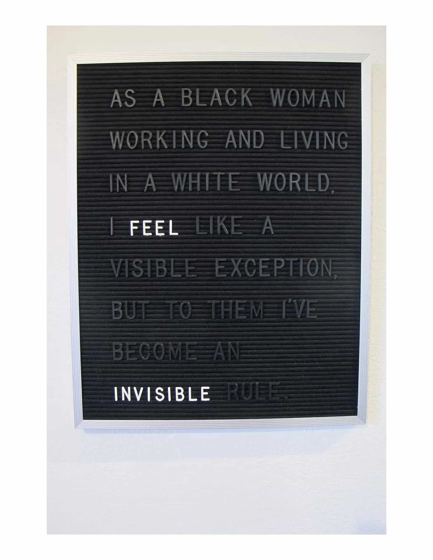 Language of Invisibility on Display, 2017. Four felt-lined bulletin board panels, plastic letters, aluminum frame. 16 x 20” each (set of 4).
