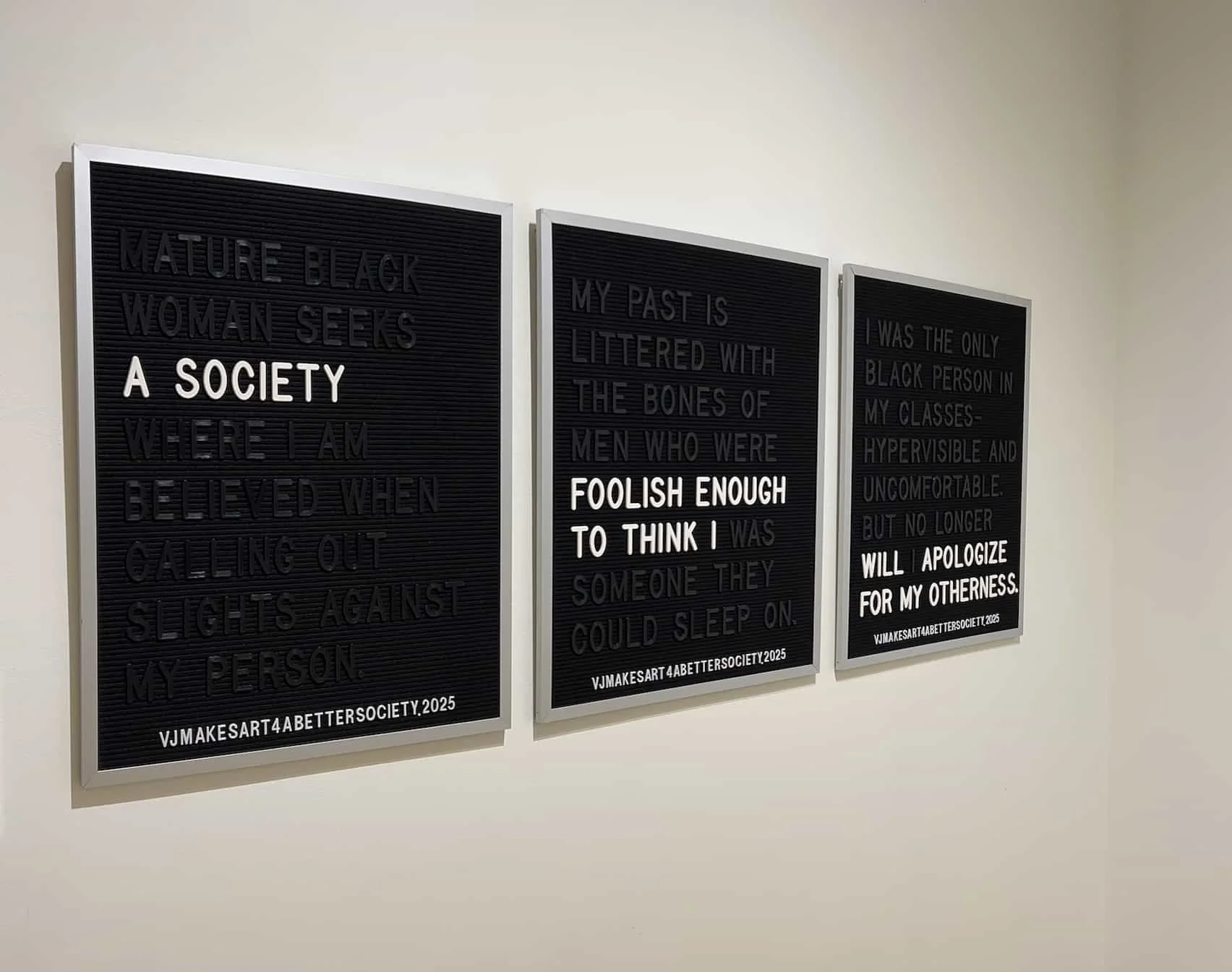 A Constellation of Blackness: Rendering Invisibility, Hypervisibility, Devaluation, and Triumph; (FOOLISH), 2025. Felt-lined bulletin board panels, black plastic letters, white plastic letters, aluminum frame. 24x30” each (set of 3).