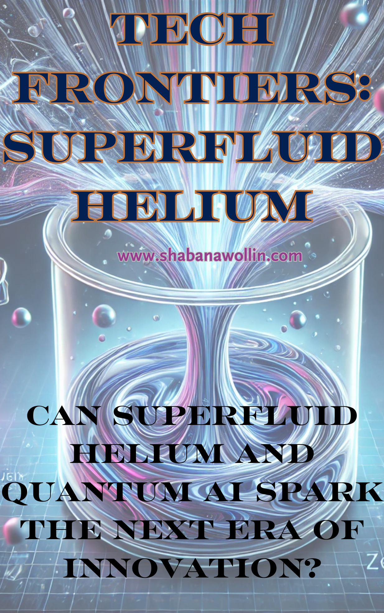 Superfluidity Applications Superfluid Helium & Quantum AI: Unlocking 2025's Next Big Innovations ...