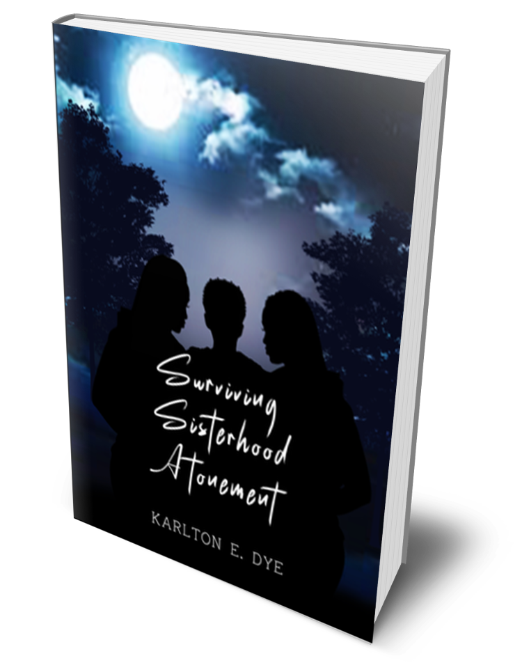 Book cover titled 'Surviving Sisterhood Atonement' by Karlton E. Dye, featuring silhouettes of three women against a moonlit night sky with clouds and trees.