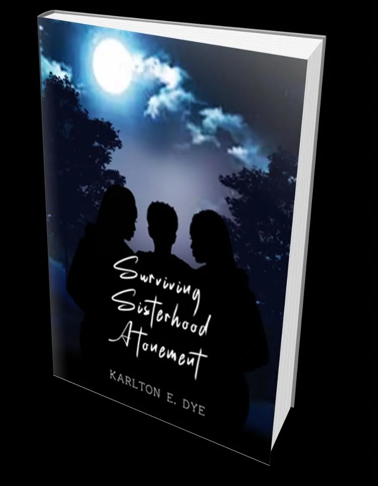 Nighttime scene with silhouettes of three women under a full moon and cloudy sky, cover of a book titled 'Surviving Sisterhood Atonement' by Karlton E. Dye.