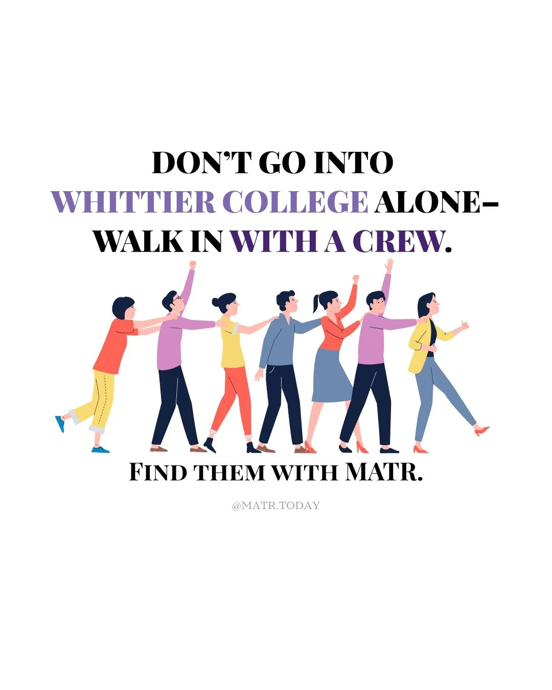 Starting at Whittier College this fall? Don't do it alone.

College is better when you have someone to lean on. MATR helps you meet real friends through meaningful conversations, not just awkward small talk.

Click the link in the bio under &quot;col