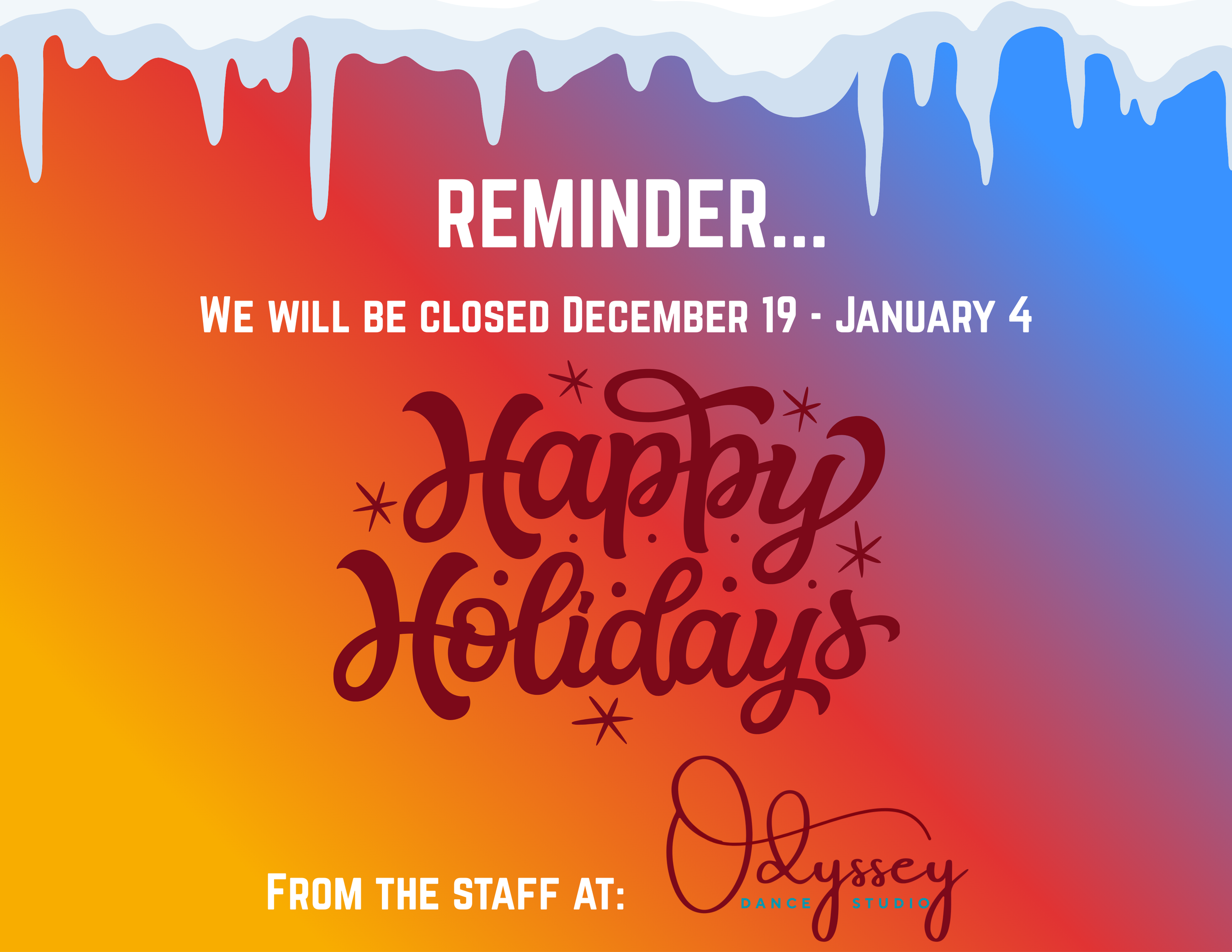 A holiday-themed digital graphic with colorful gradient background and decorative dripping paint at the top. It includes a reminder about business closure dates from December 19 to January 4, and a festive message saying 'Happy Holidays' with a signature from the staff at Odyssey Dance Studio.