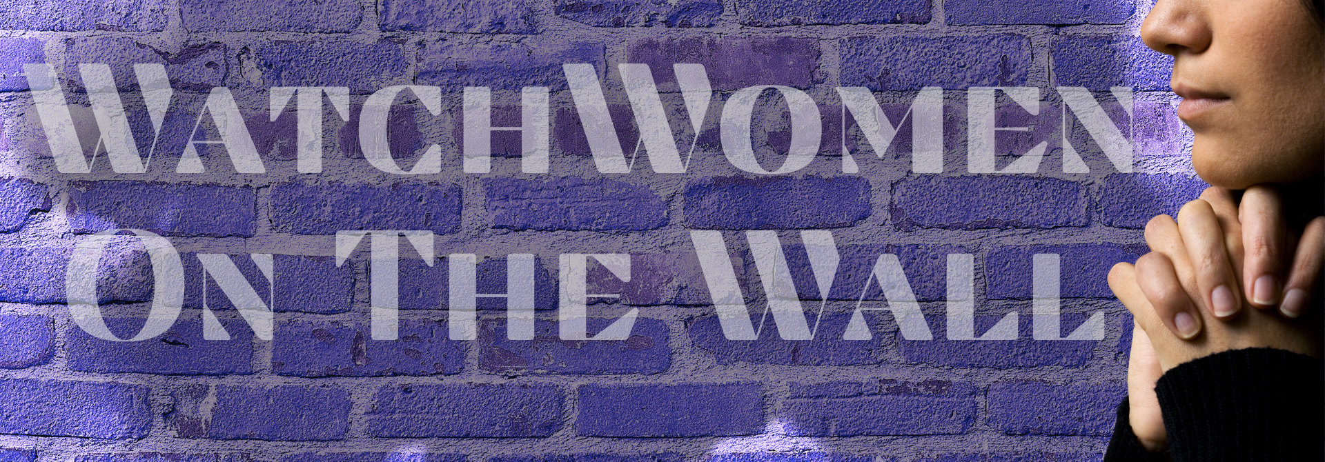 A person in profile with hands clasped near their chin, standing against a purple brick wall with the words 'WATCH WOMEN ON THE WALL' written in large, semi-transparent letters.