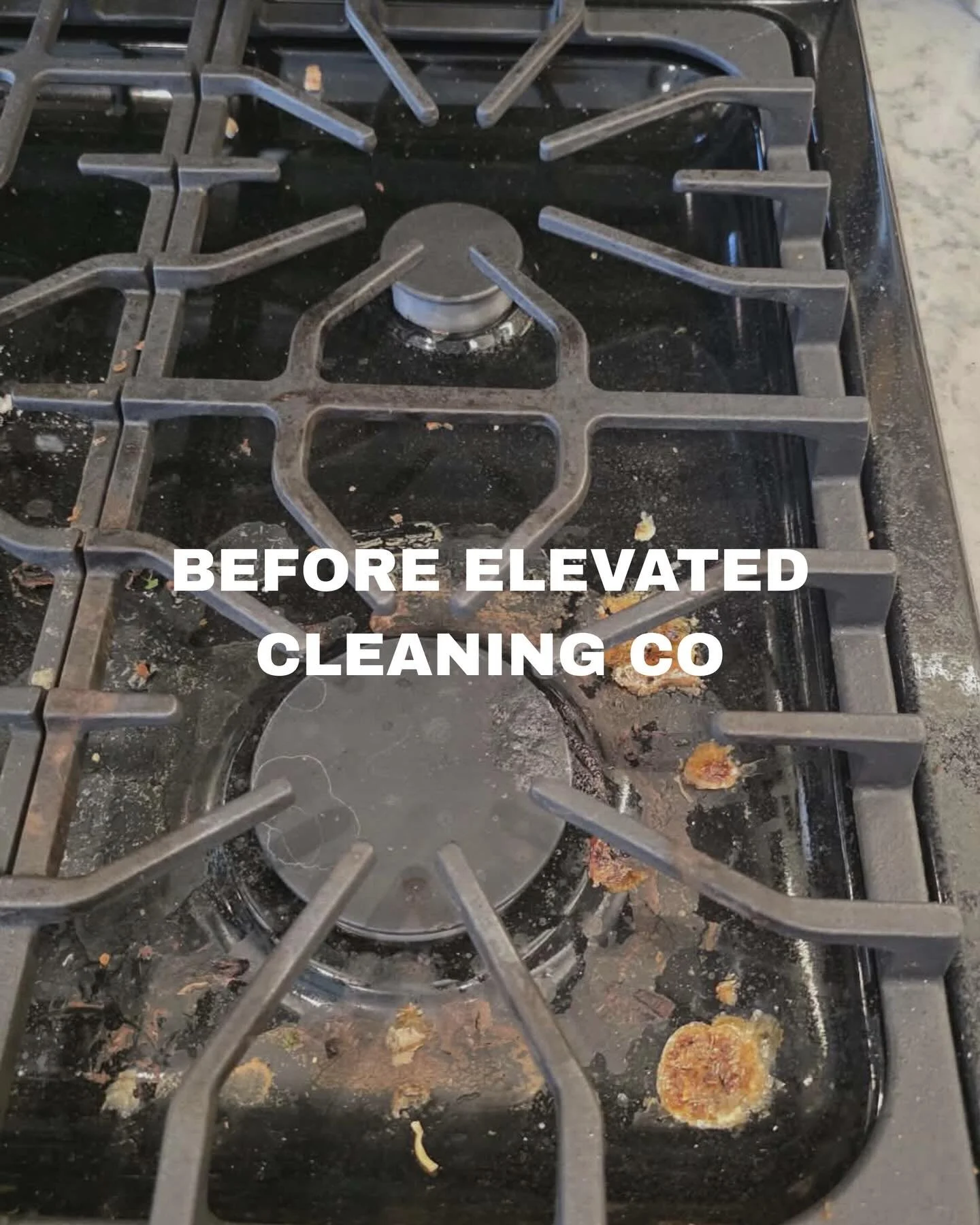 Dirty stovetop with crumbs and burnt food, with text overlay 'BEFORE ELEVATED CLEANING CO'.