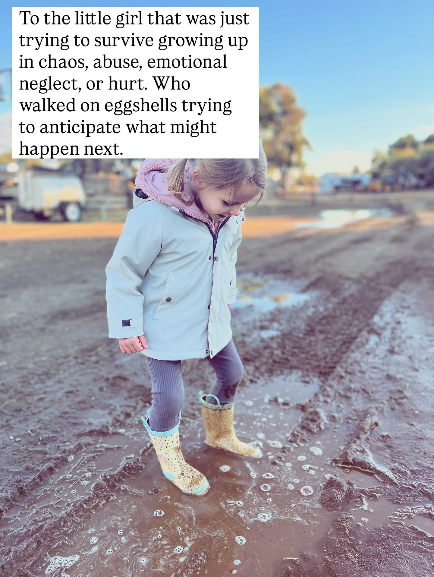 To all the women that were once little girls in chaos, childhood trauma, abuse, neglect&hellip; 

I hope you realize that little girl did what she had to do to survive, but now you&rsquo;re not there anymore. Some of those defense mechanisms and surv