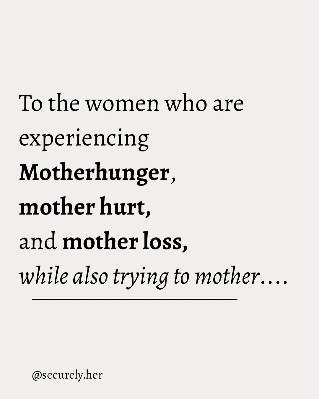To those who can relate with any of these hurts and are just trying to learn to mother themselves. 

You are not alone. There is something about becoming a mother that can cause us to crave, miss, or complicate our relationship with our mother even m