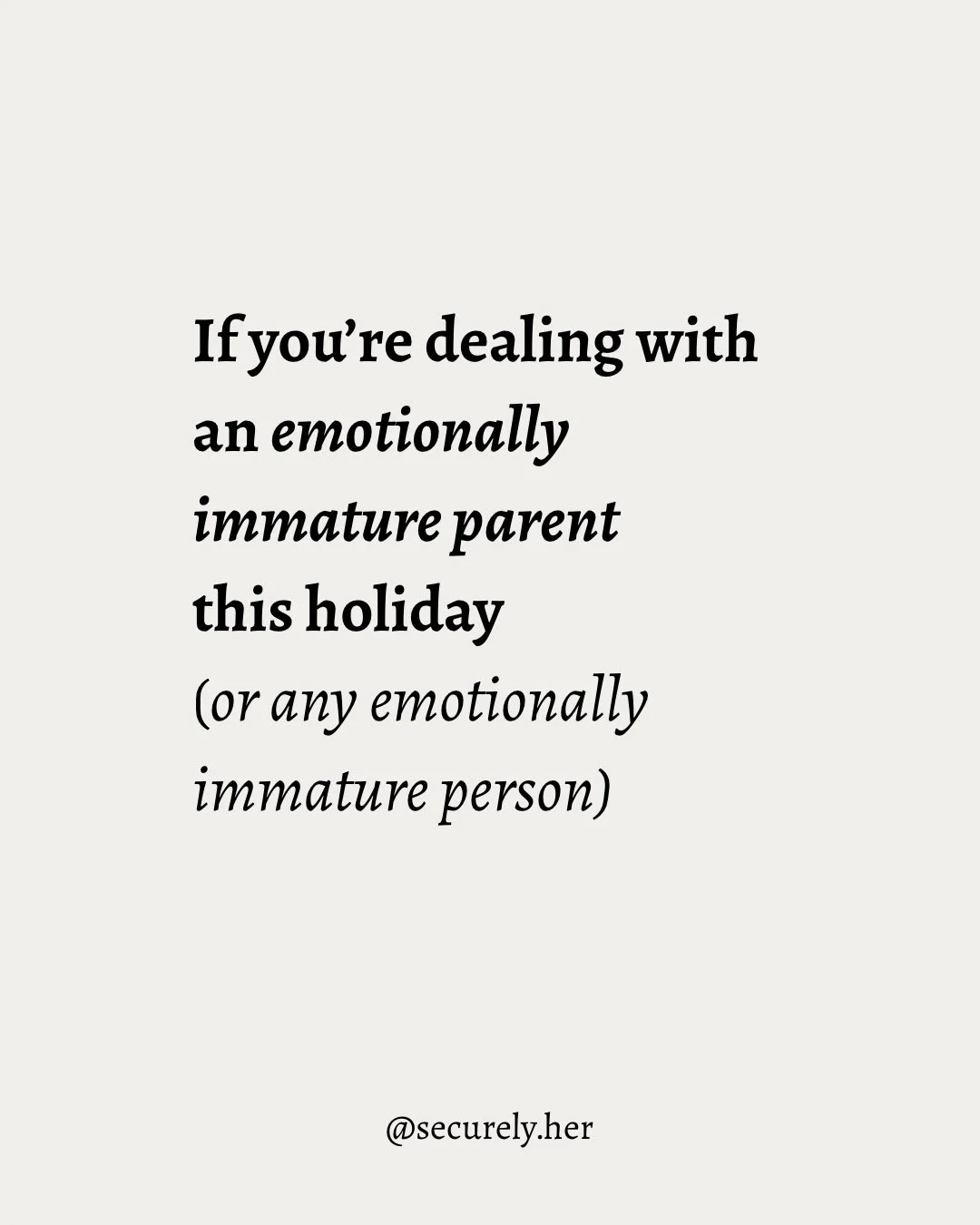 If you&rsquo;re seeing an emotionally immature parent this holiday, here are a few reminders for you. 🫶🎄

Remember, you don&rsquo;t have to go along with their narrative and you also have choices that support you. 👏

Wishing you strength and the m