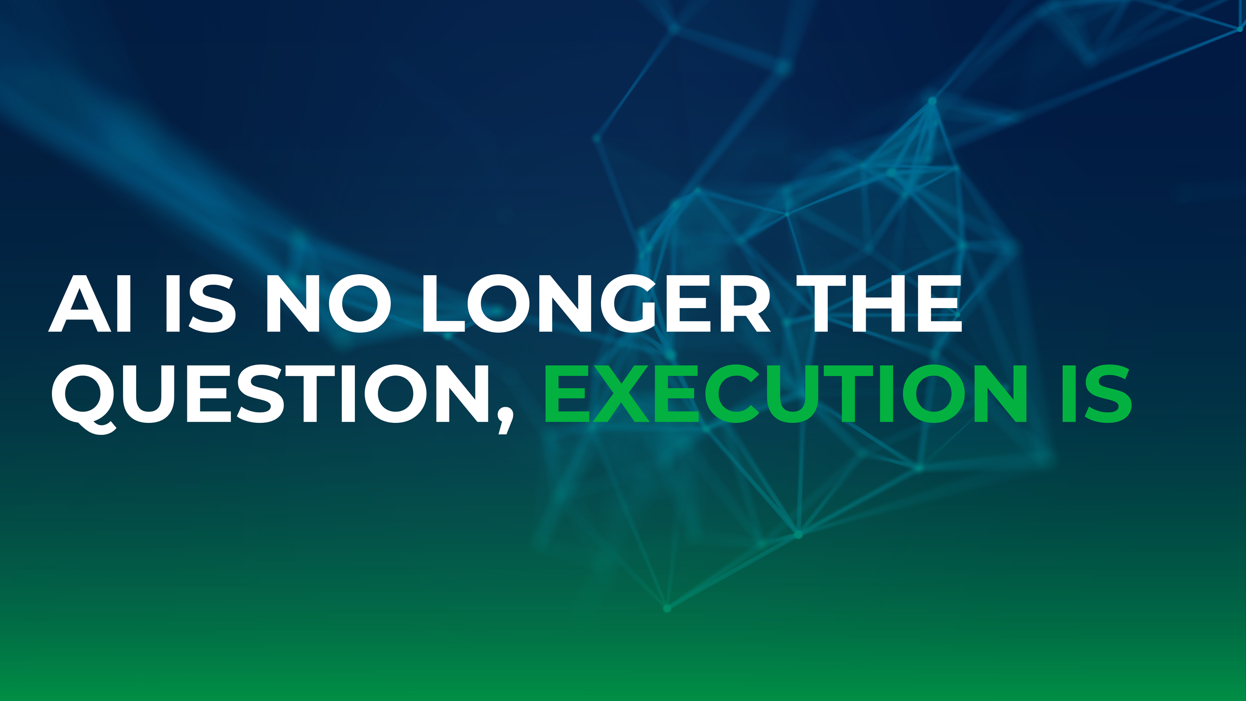 AI Is No Longer the Question, Execution Is