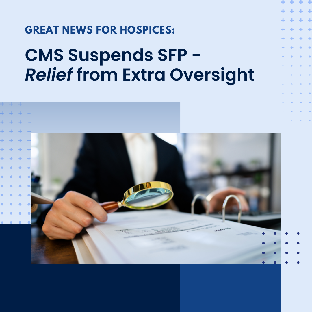 A Pause Worth Celebrating: CMS Suspends SFP for Hospice