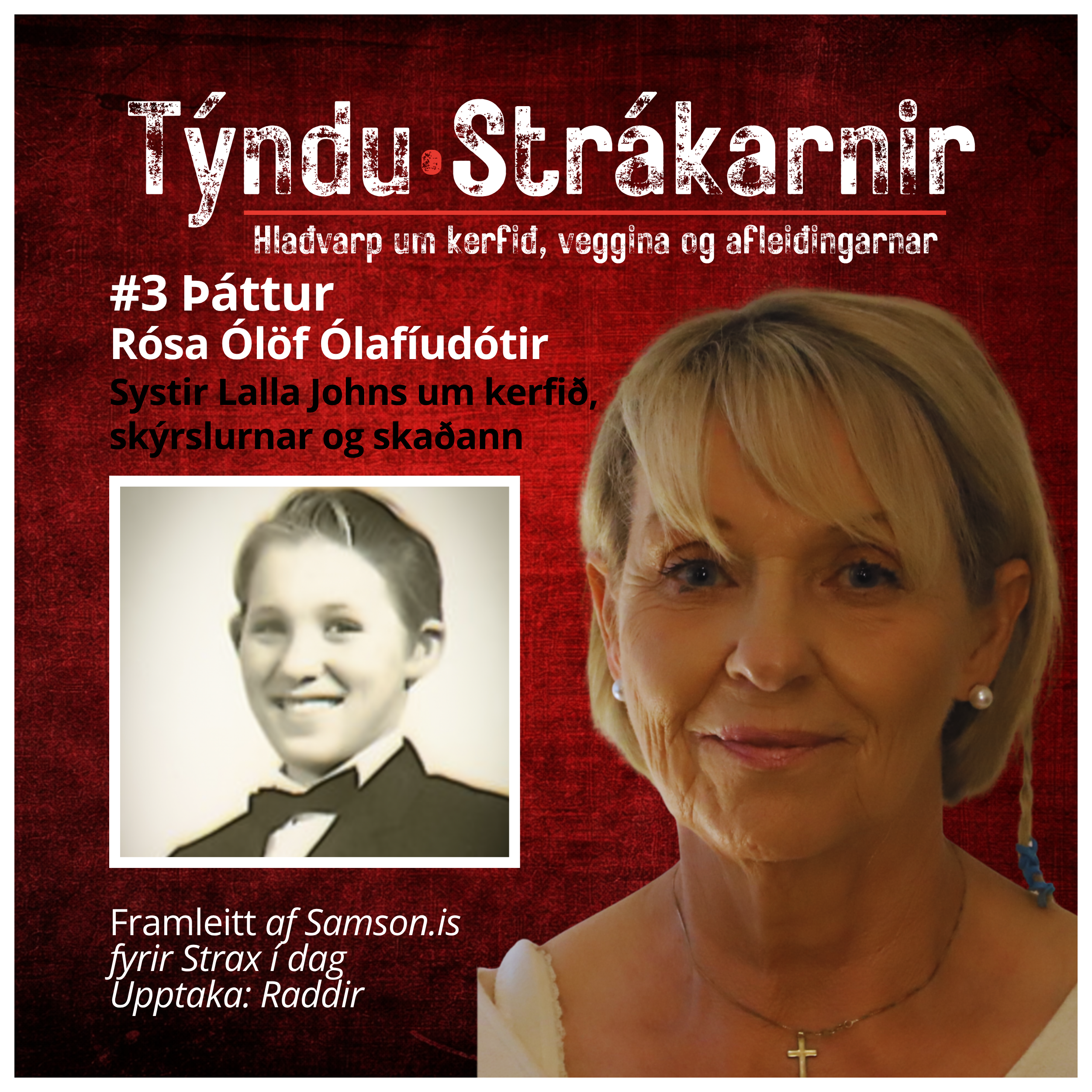 Þáttur #3 Þáttur Rósa Ólöf Ólafíudótir - Systir Lalla Johns um kerfið, skýrslurnar og skaðann