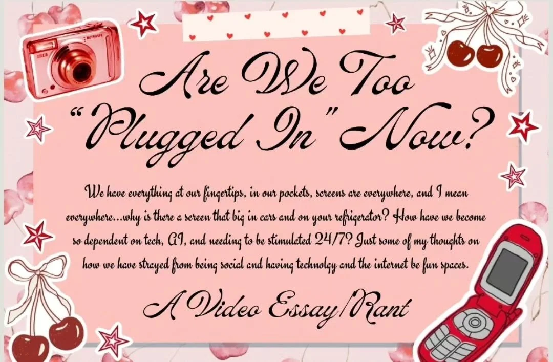 : Are We Too Plugged In? (hopefully to be a Short Video Essay coming soon!)
.
.
There's probably so much I could say about this topic, but I'll try to make my points make sense. Obviously, yes, there's benefits, but I personally think there are too m