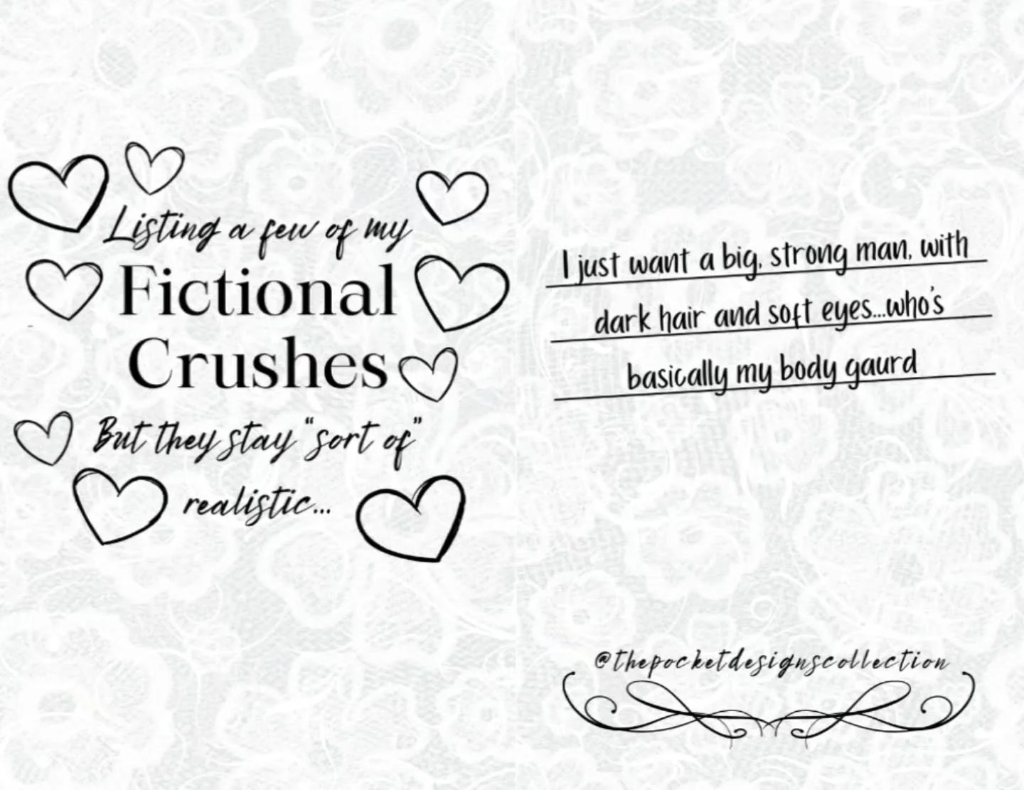 Someone tell me my type and if this is cringe 😭 I've genuinely had some of these for YEARS, like I don't even remember when I got them...
.
.
And obviously these are the tame crushes on the list! The rest are sworn to secrecy (aka my Tumblr reposts 