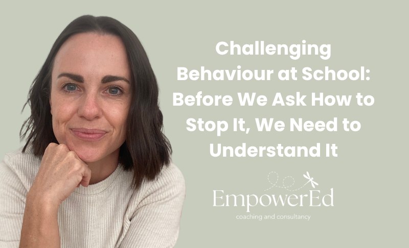Challenging Behaviour at School: Before We Ask How to Stop It, We Need to Understand It