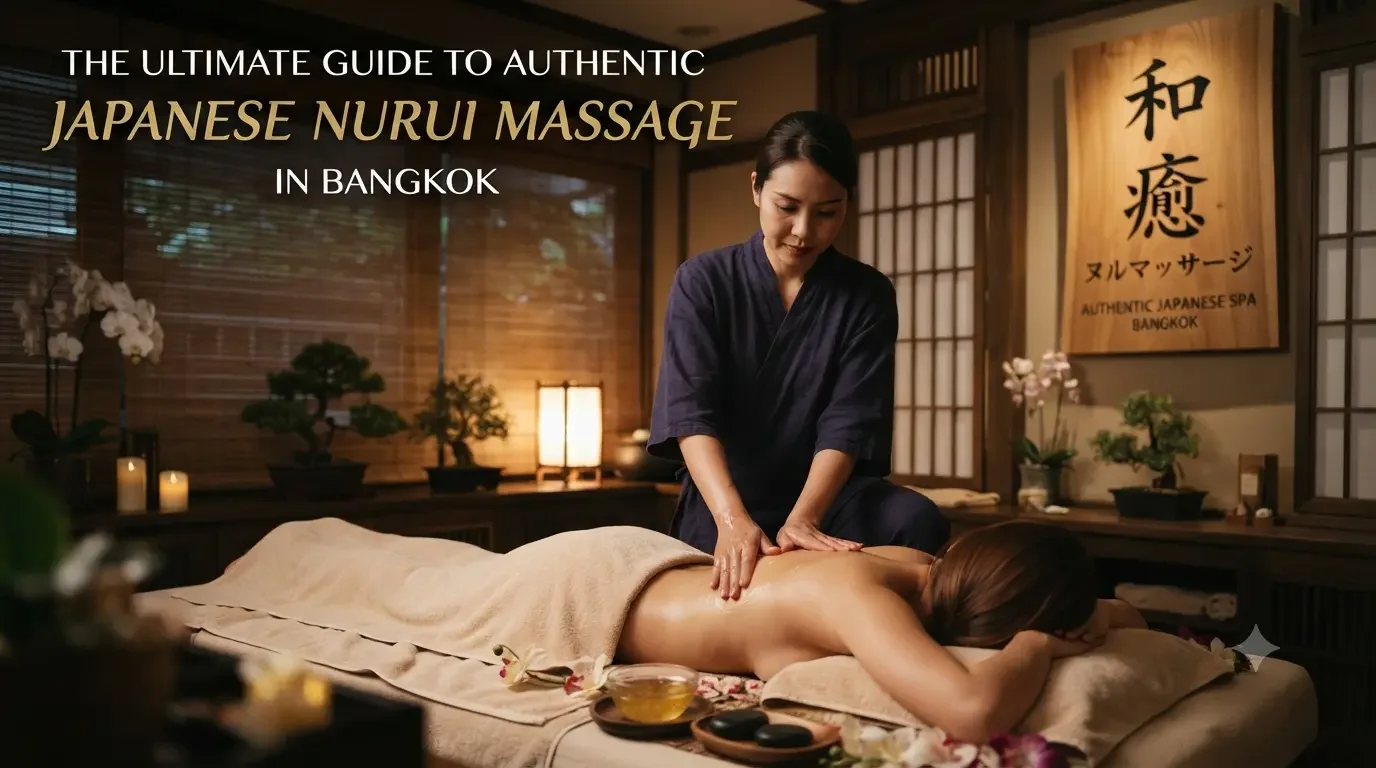 The Ultimate Guide to Authentic Japanese Nuru Massage in Bangkok