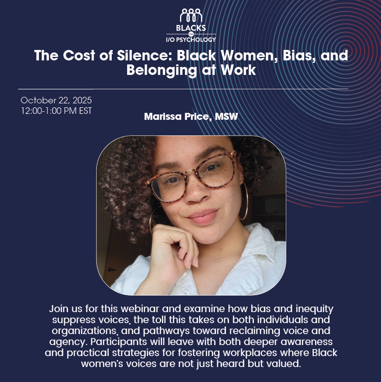 Webinar poster titled "The Cost of Silence: Black Women, Bias, and Belonging at Work" featuring a photo of a woman with curly hair, glasses, and hoop earrings, scheduled for October 22, 2025, from 12:00 to 1:00 PM EST, hosted by Blacks in I/O Psychology.