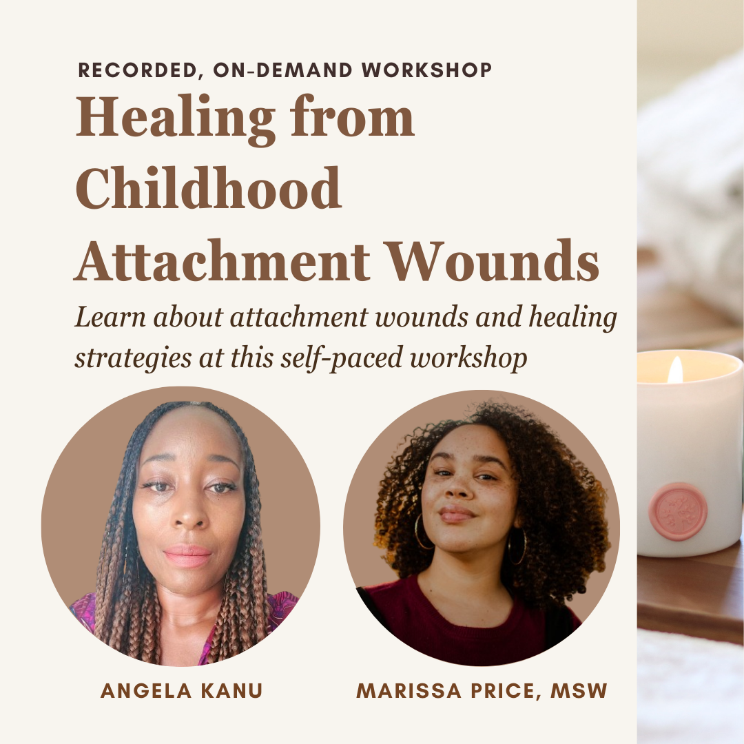 Event poster for a recorded, on-demand workshop titled 'Healing from Childhood Attachment Wounds' featuring speakers Angela Kanu and Marissa Price, MSW. The poster includes headshots of both speakers and background images of a candle and softly lit bedding.