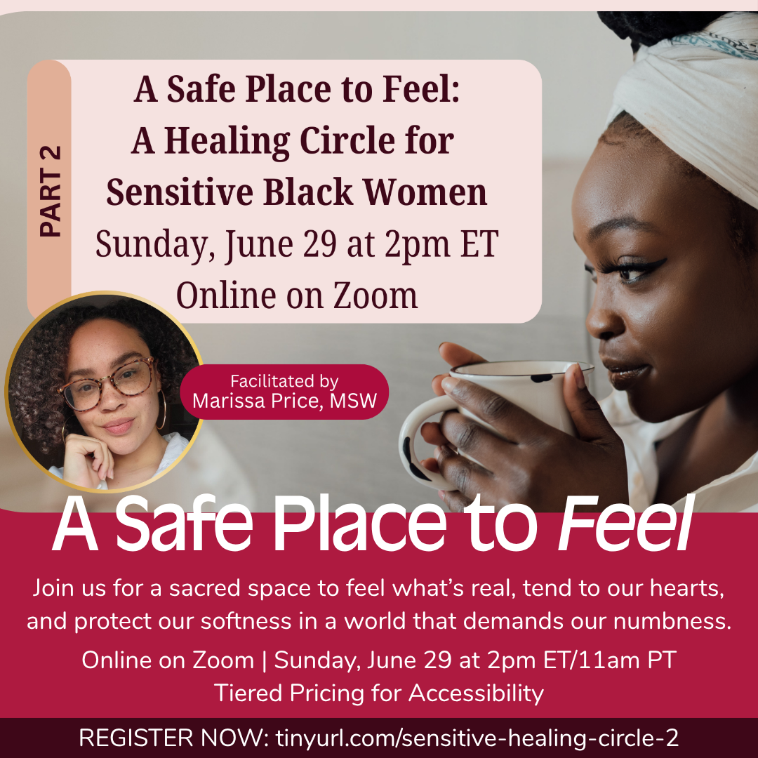 Flyer promoting an online event called 'A Safe Place to Feel: A Healing Circle for Sensitive Black Women' scheduled for Sunday, June 29 at 2pm ET on Zoom, facilitated by Marissa Price, MSW, featuring a woman drinking from a cup and a smaller image of a woman with glasses.