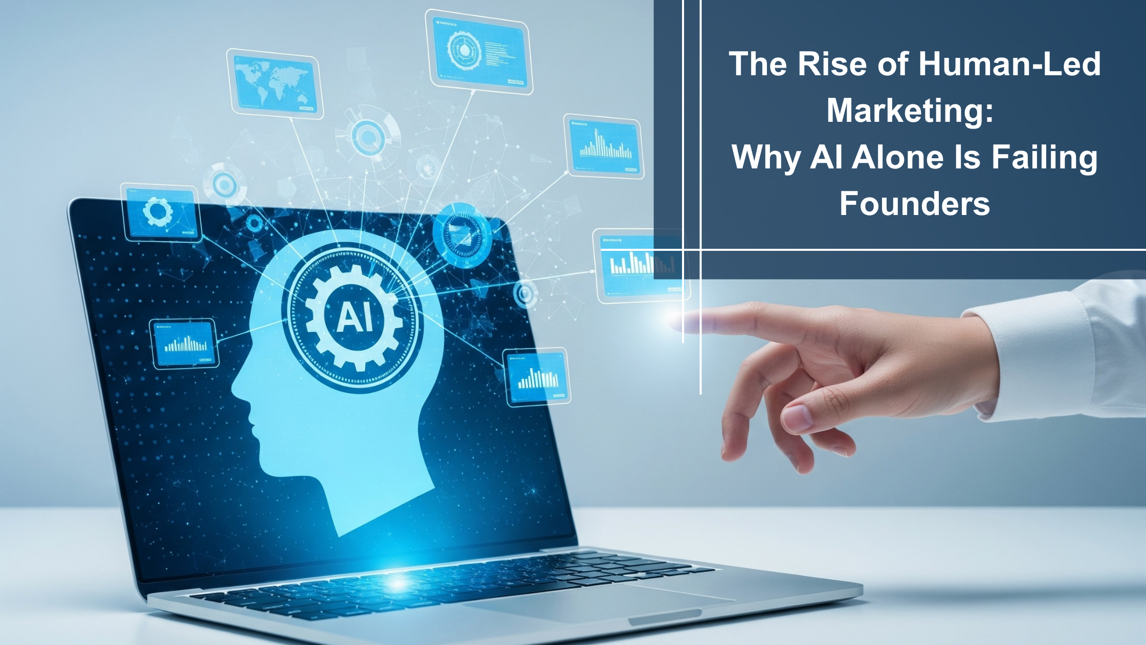 The Rise of Human-Led Marketing: Why AI Alone Is Failing Founders