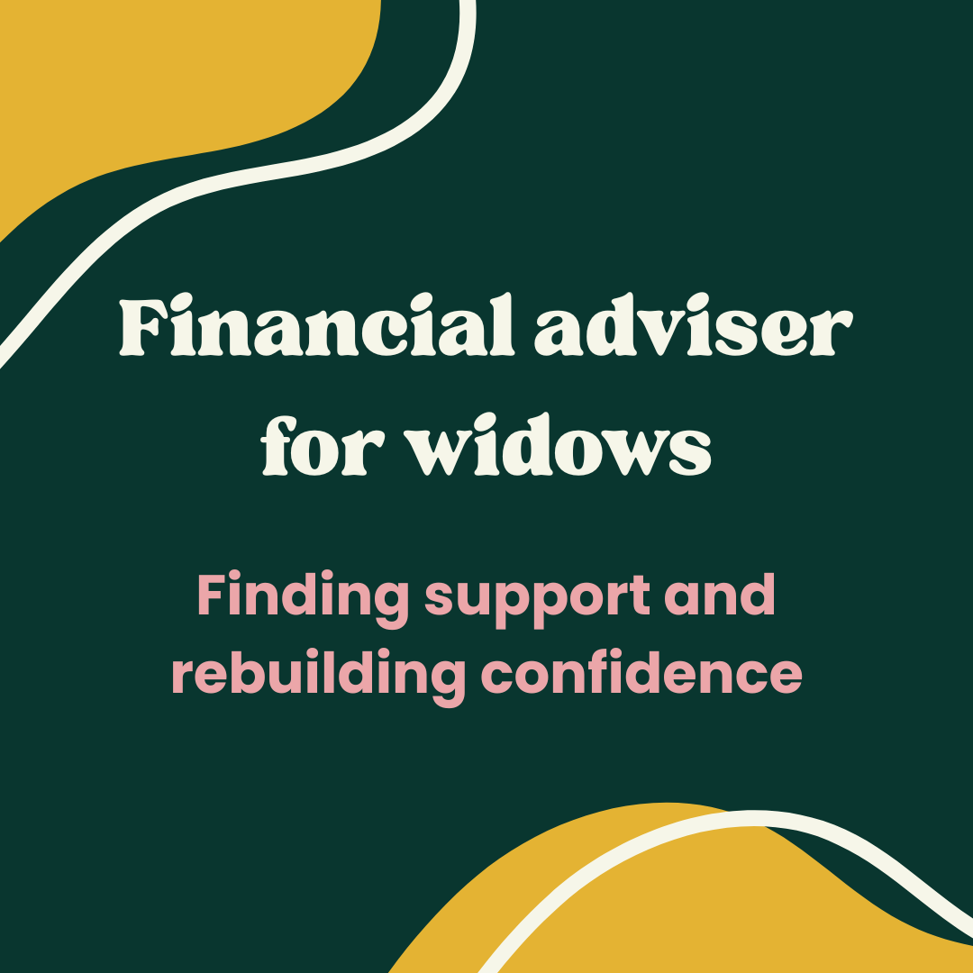 Financial adviser for widows: finding support and rebuilding confidence