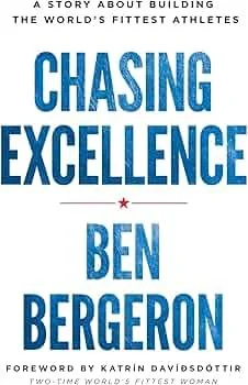 Book cover titled 'Chasing Excellence' by Ben Bergeron, with a subtitle 'A story about building the world's fittest athletes' and a foreword by Katrin Davidsdottir.