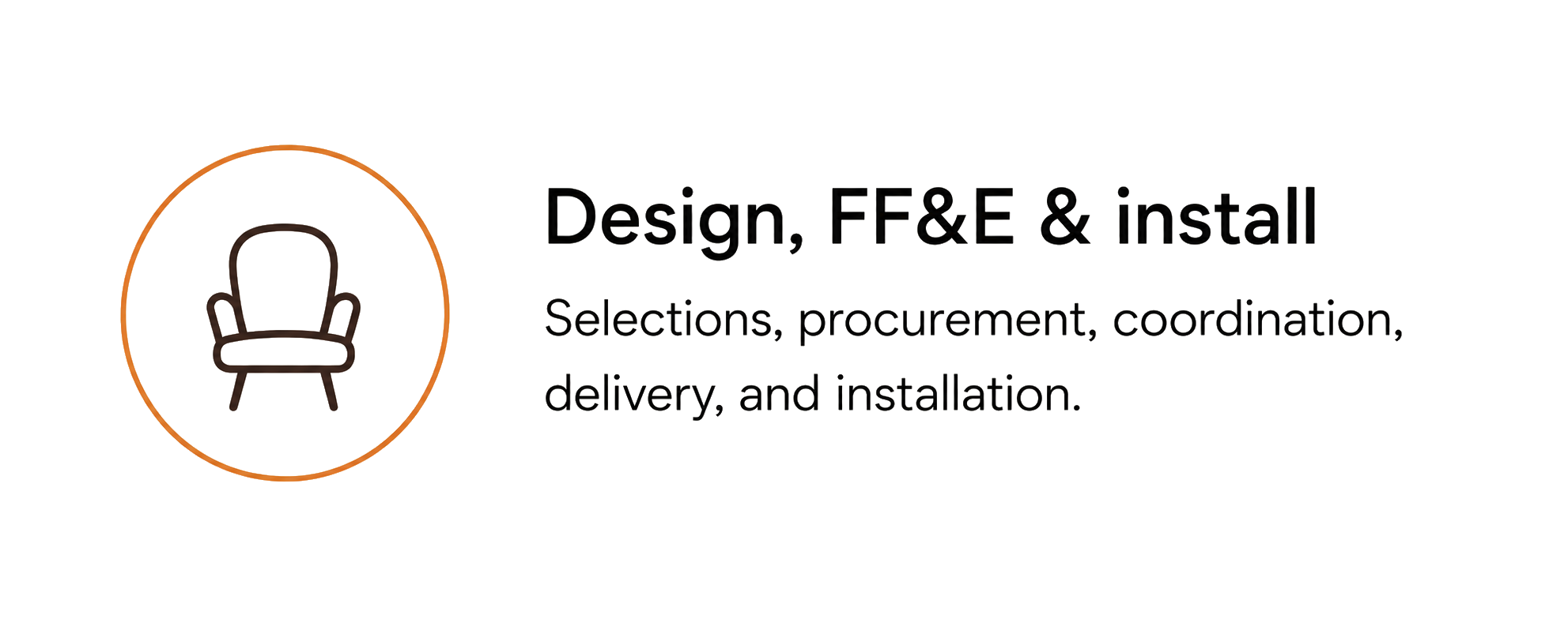 Design, FF&E, and installation service graphic for selections, procurement, coordination, delivery, and installation support.