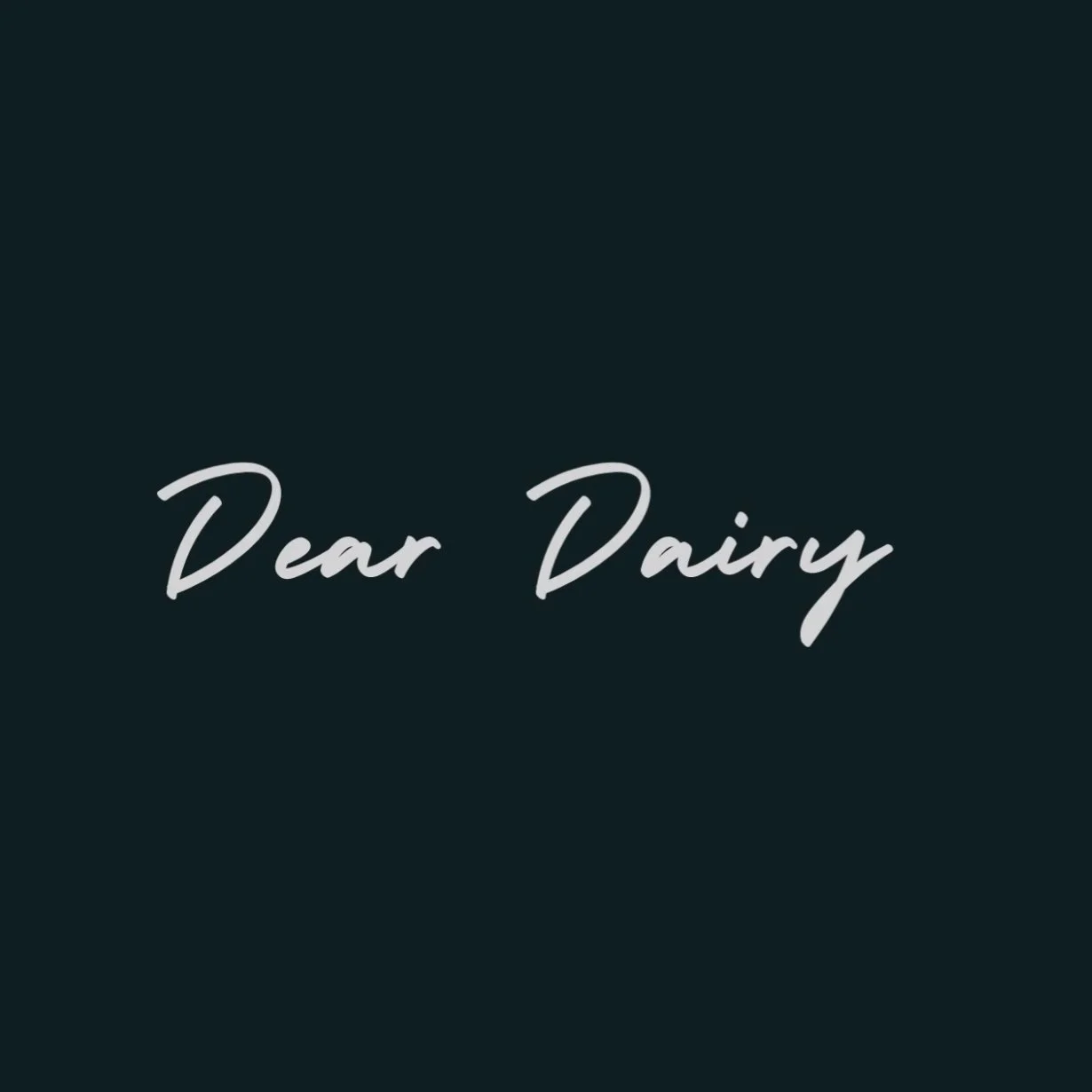 Text saying 'Dear Dairy' on a dark background.