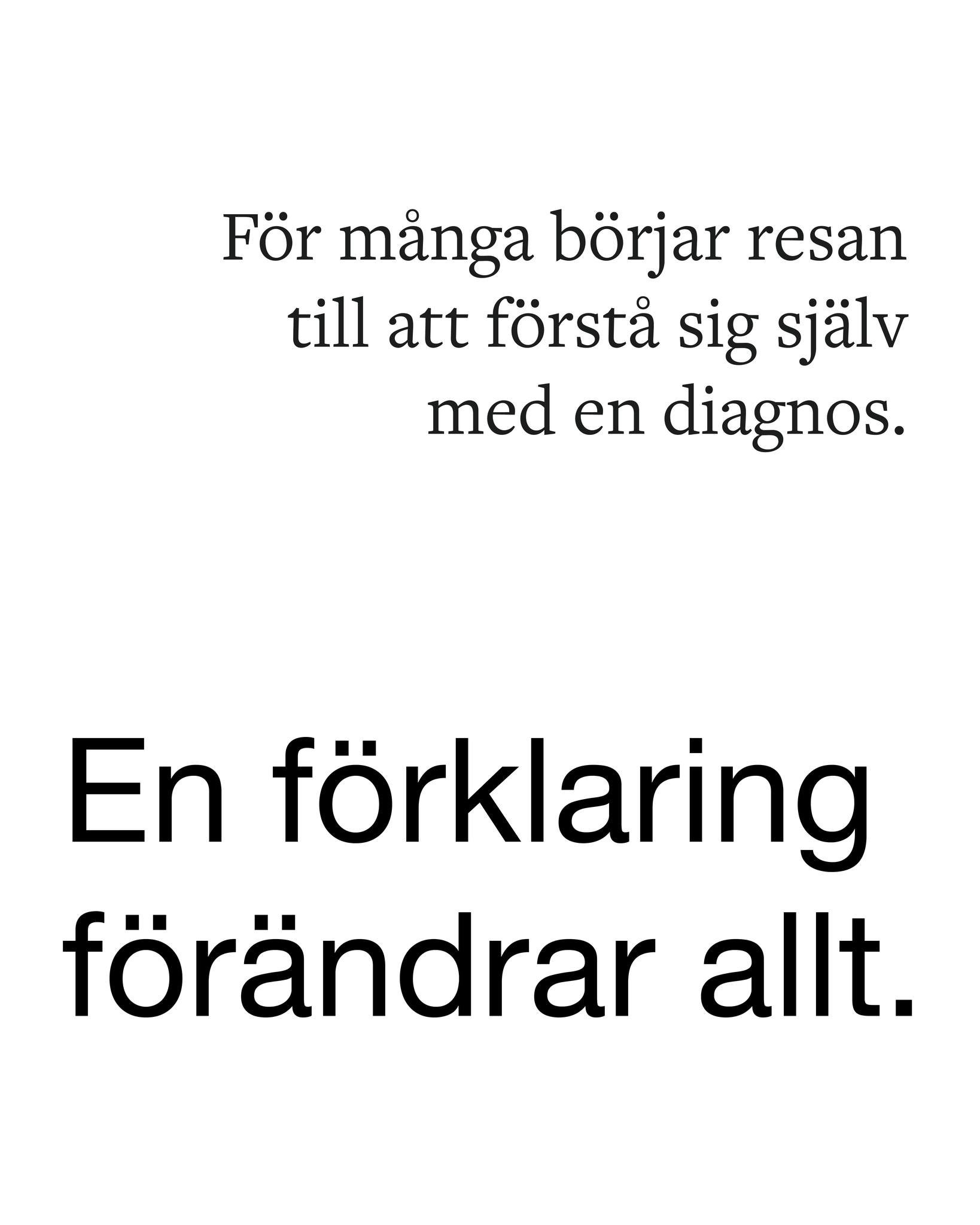 F&ouml;r m&aring;nga &auml;r diagnosen b&ouml;rjan p&aring; att f&ouml;rst&aring; sig sj&auml;lv 
Det kan ta tid &ndash; och k&auml;nnas b&aring;de frustrerande och l&auml;ttande p&aring; samma g&aring;ng.
Har du k&auml;nt igen dig i den k&auml;nslan