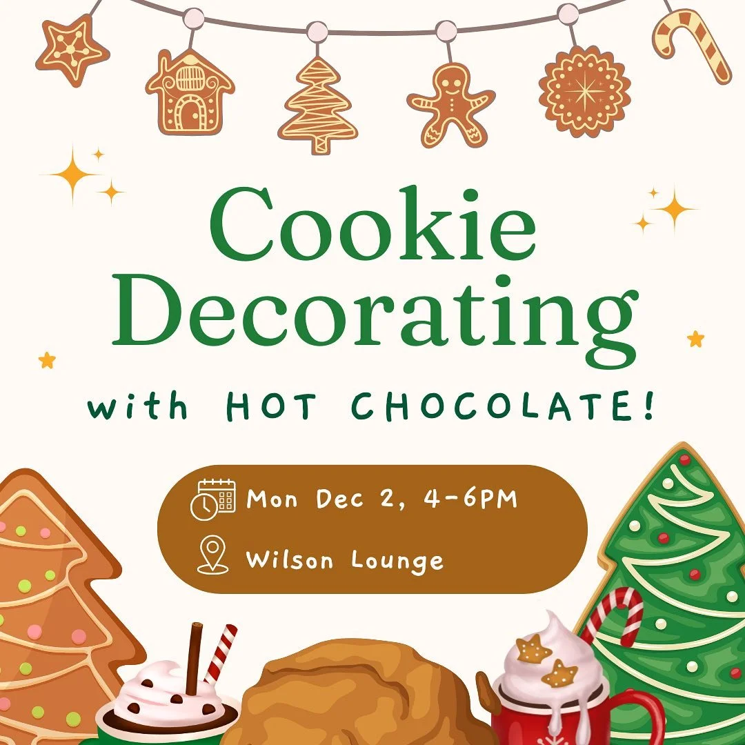 🍪☕️ Hey New College! Join us this Monday for cookie decorating with hot chocolate! We can&rsquo;t wait to see you there! ✨

📅 Date: Monday, December 2nd
⏰ Time: 4 PM - 6 PM
📍 Location: Wilson Lounge