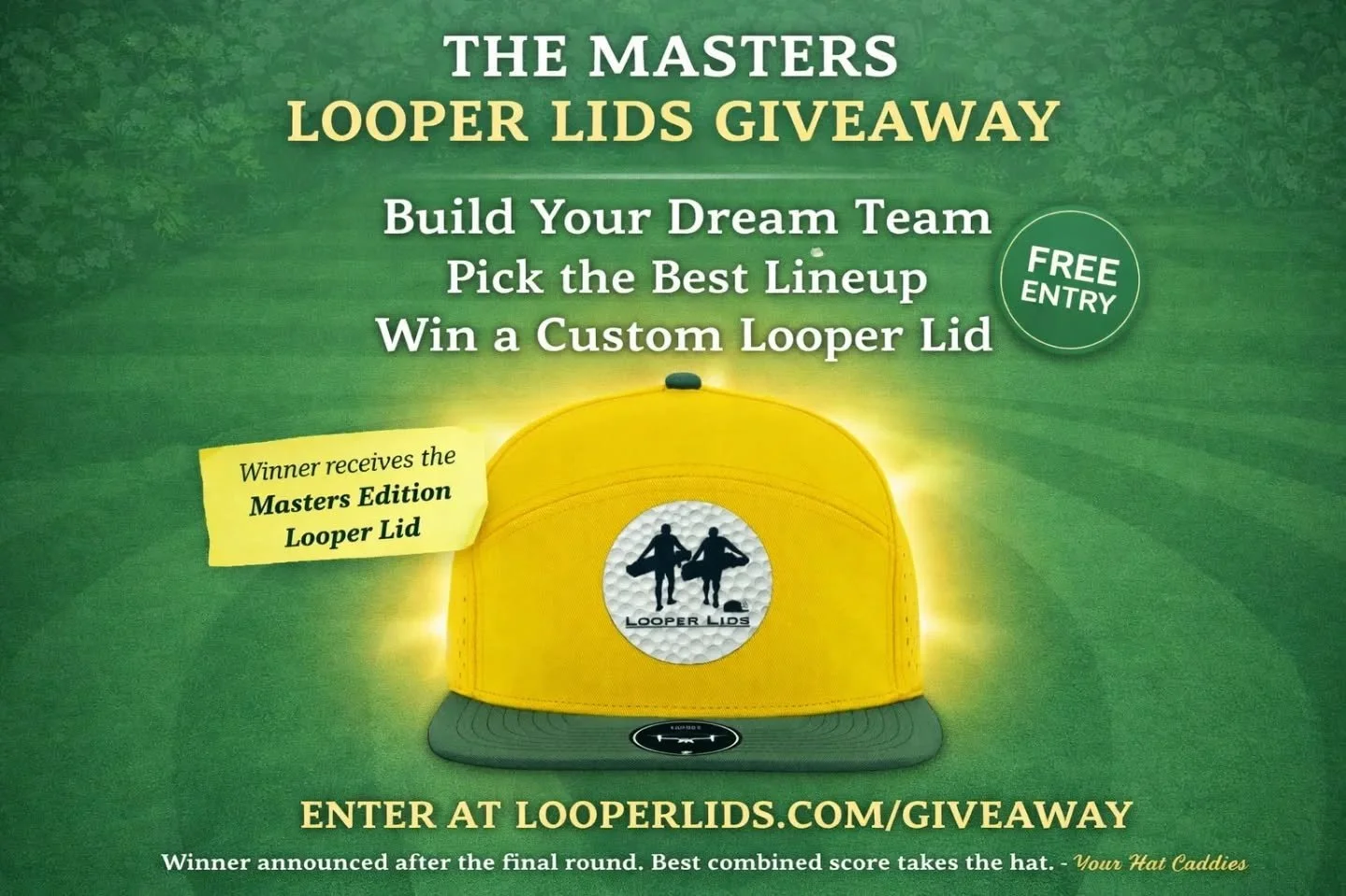 Happy Masters eve! Eeeek!!! Excited!

The azaleas are blooming and it's time to build your dream Masters team.

Pick 6 golfers you think will take Augusta to it's knees and you could win a Masters-inspired Looper Lid featuring the first patch created