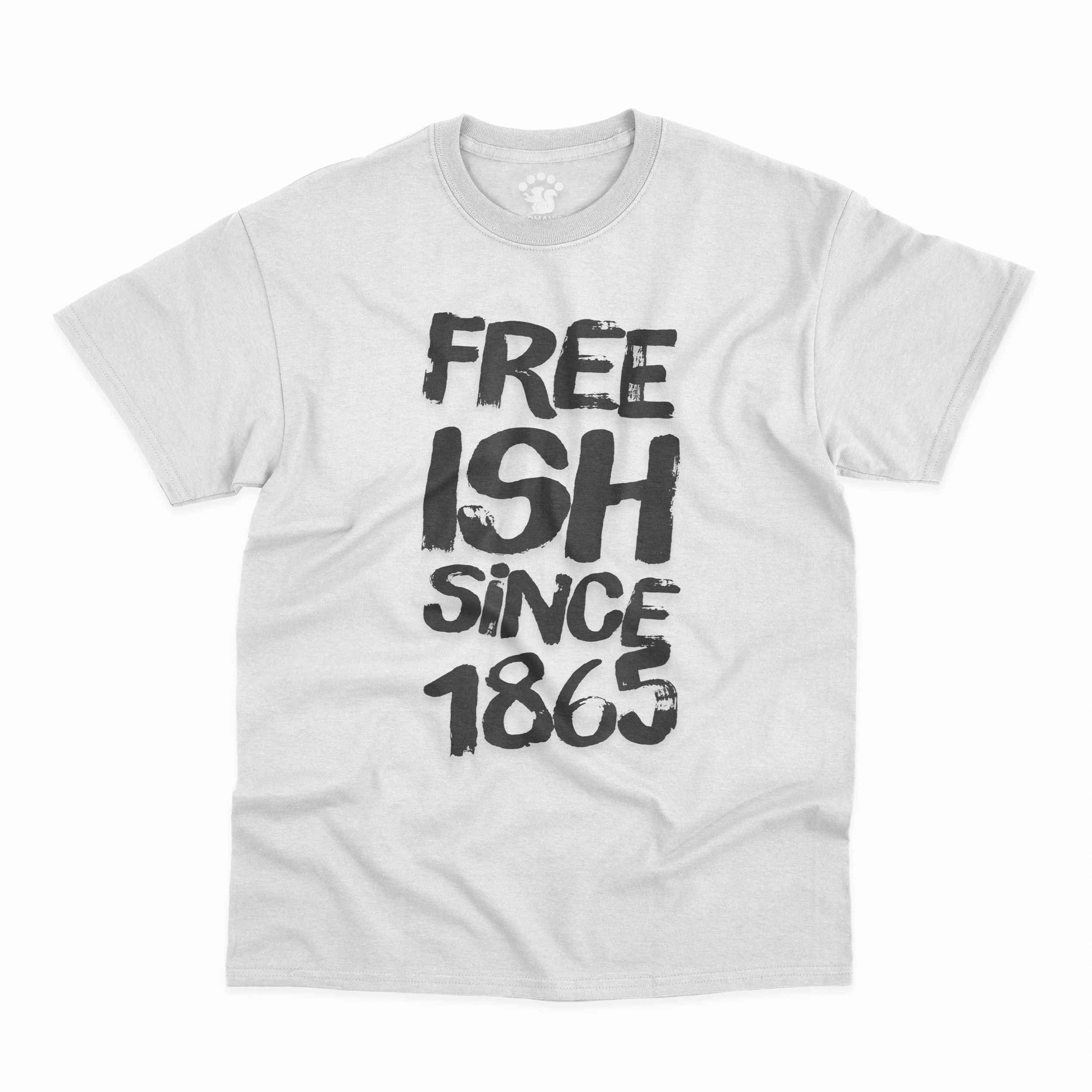 Free-Ish Since 1865 Tee