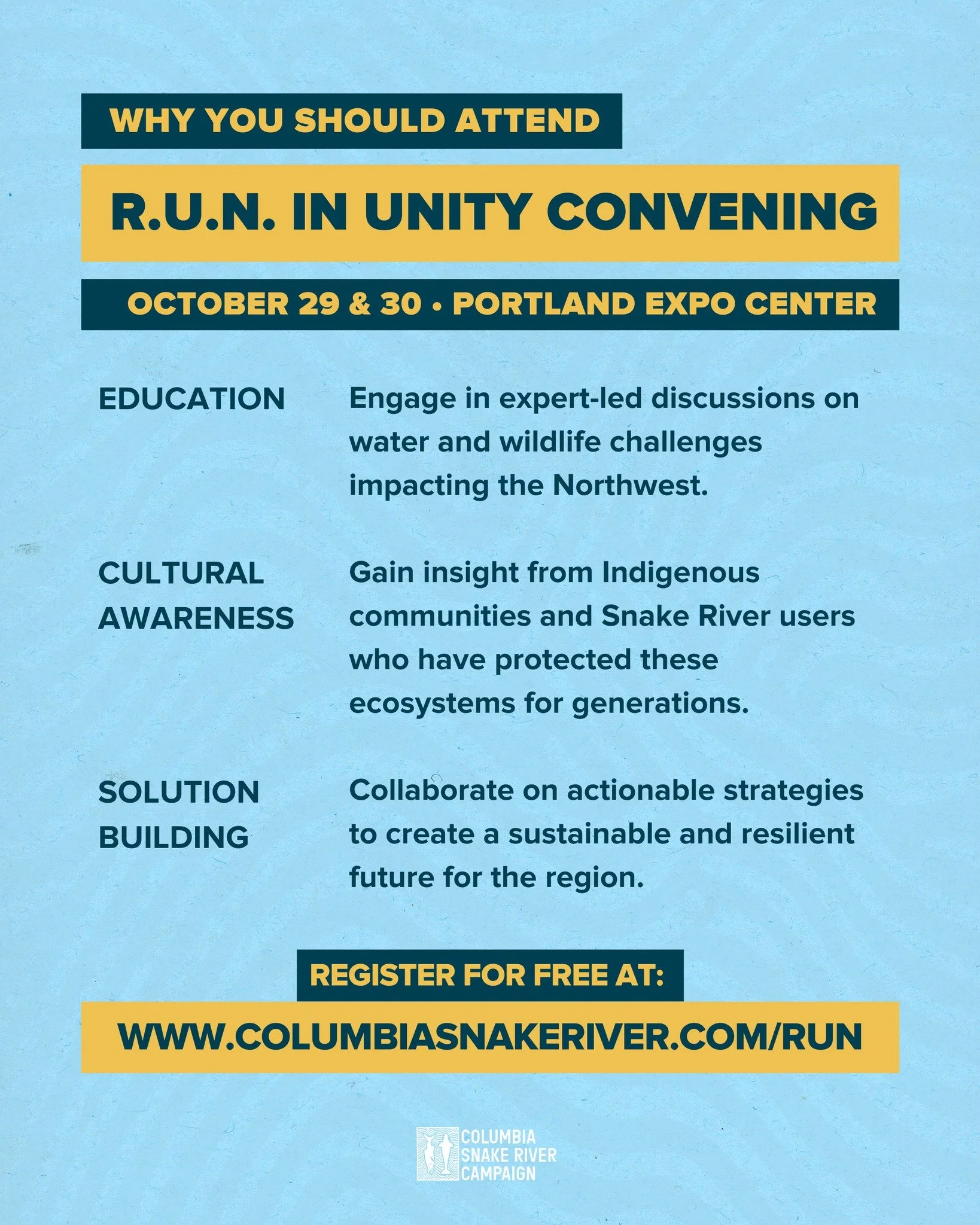 Communities, advocates, and leaders will meet October 29&ndash;30 for the R.U.N. in Unity Convening to protect the Northwest&rsquo;s precious water and salmon runs.

Reserve your seat: www.columbiasnakeriver.com/run