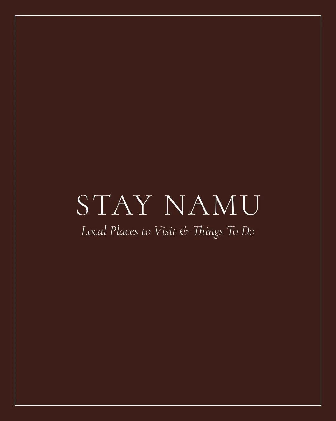 We&rsquo;ve rounded up local activities and hidden gems to explore during your stay at Stay Namu ✨