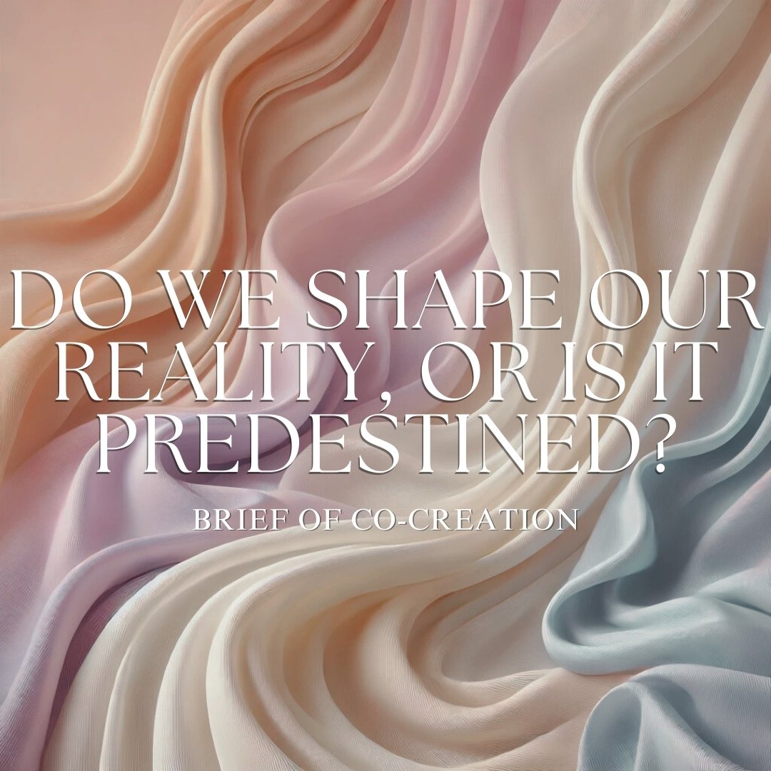 do we shape our reality, or is it predestined?