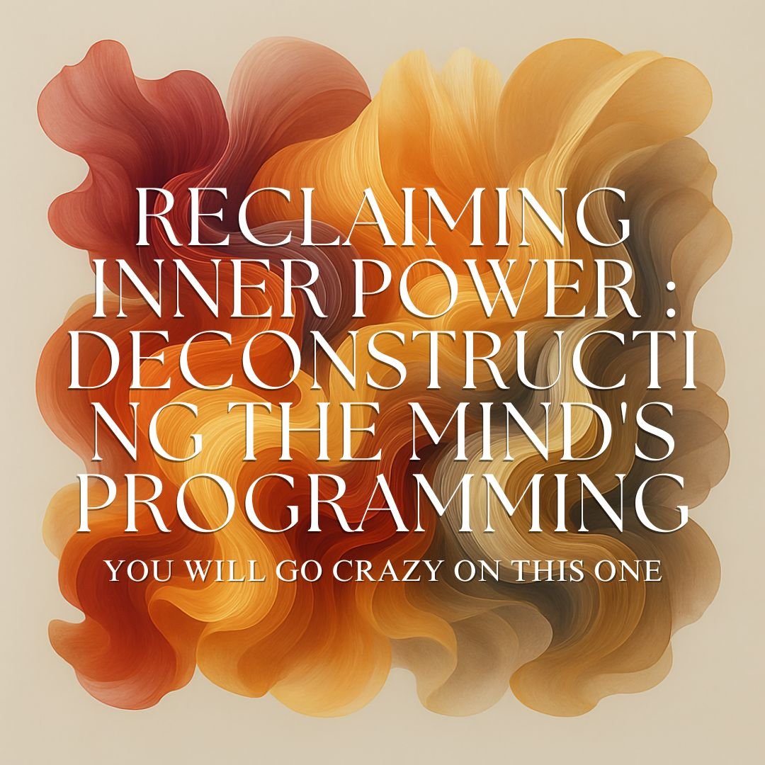 reclaiming inner power : deconstructing the mind's programming