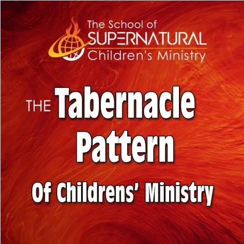 6. The Tabernacle Pattern of Children’s Ministry.jpg