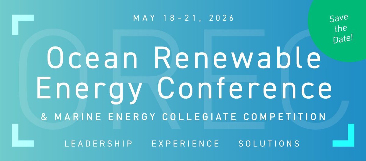 Ocean Renewable Energy Conference &amp; Marine Energy Collegiate Competition