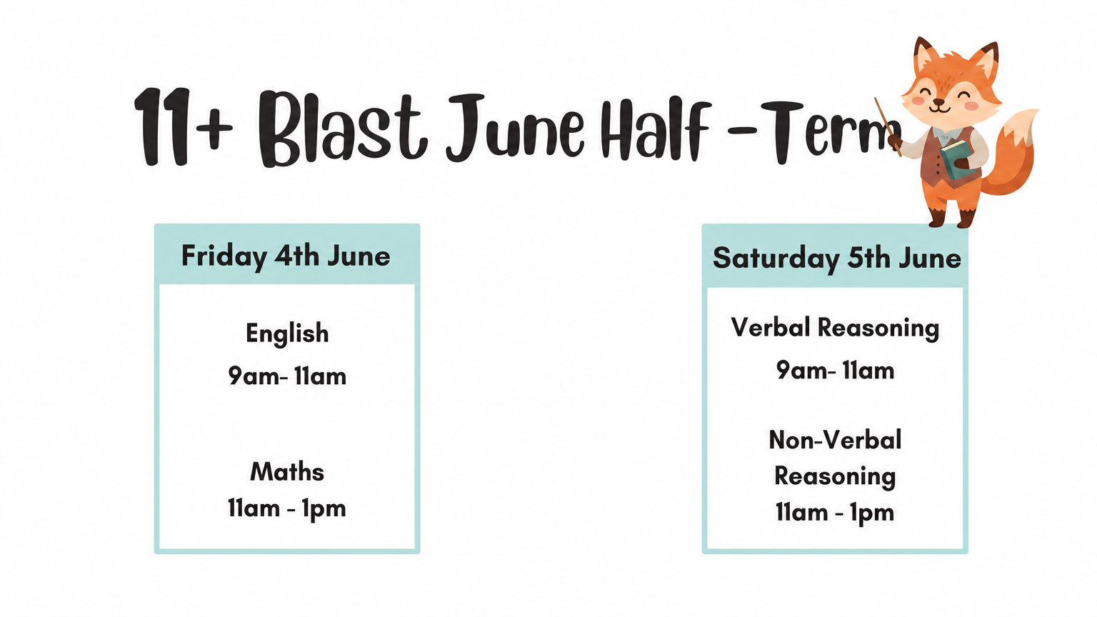 Schedule for 11+ Blast June Half-Term with sessions on June 4th for English and Maths from 9am to 1pm, and June 5th for Verbal and Non-Verbal Reasoning from 9am to 1pm, featuring an illustrated fox holding a book.