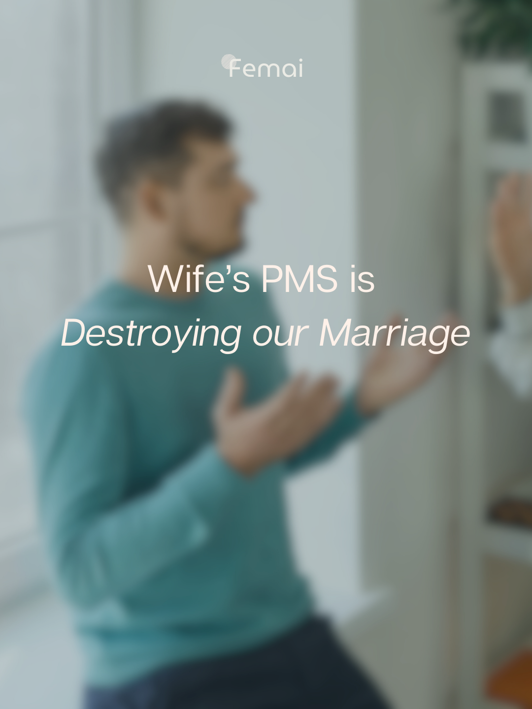 My Wife's PMS is Destroying our Marriage