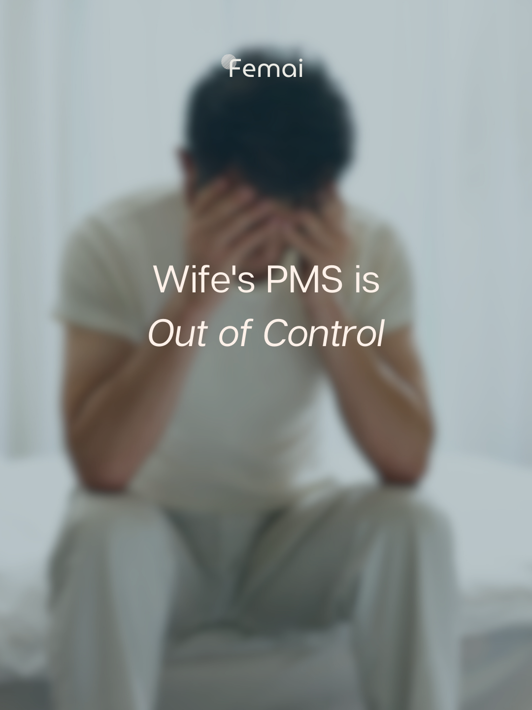 Wife's PMS Out of Control?