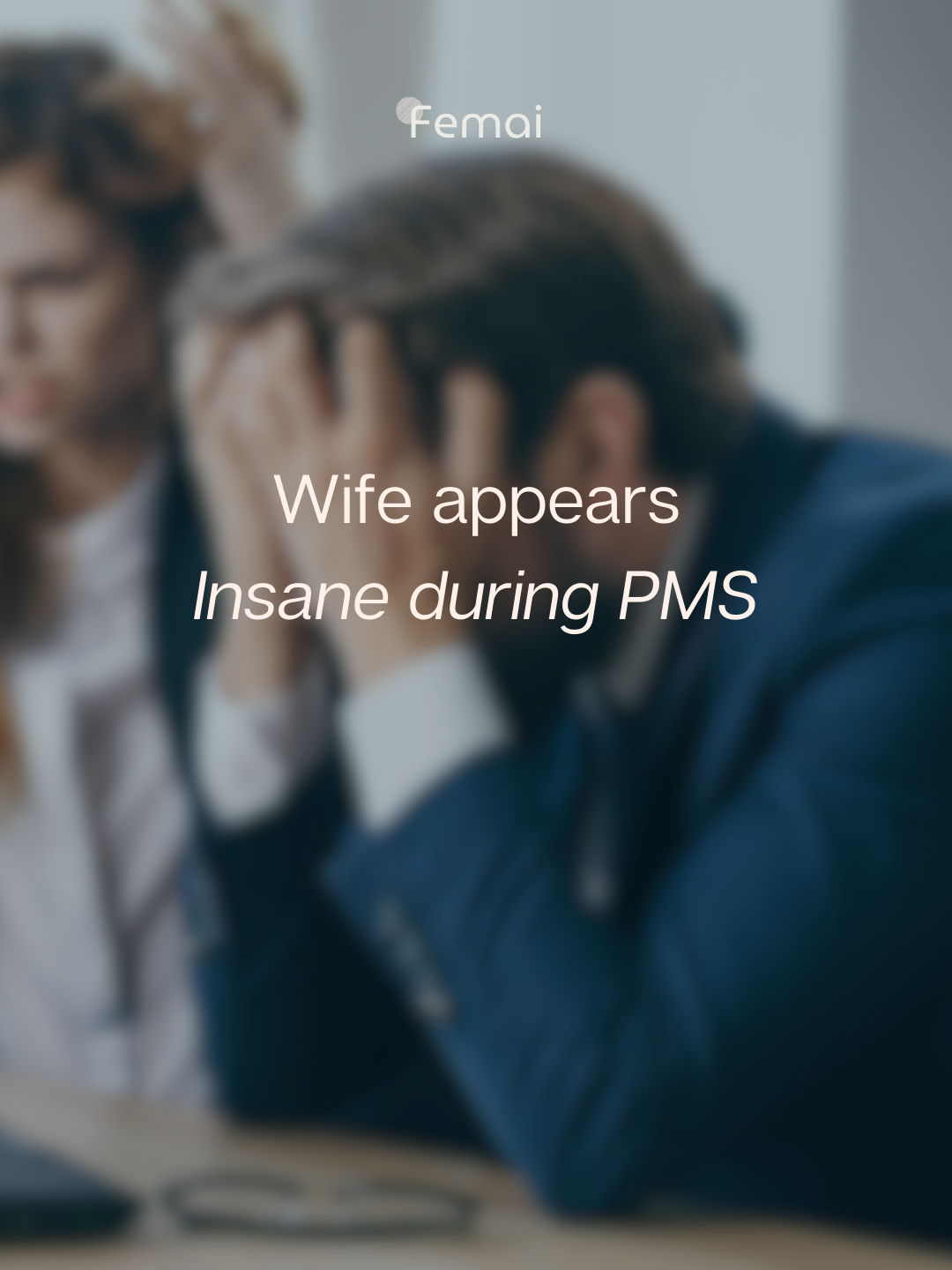 Wife Appears Insane during PMS