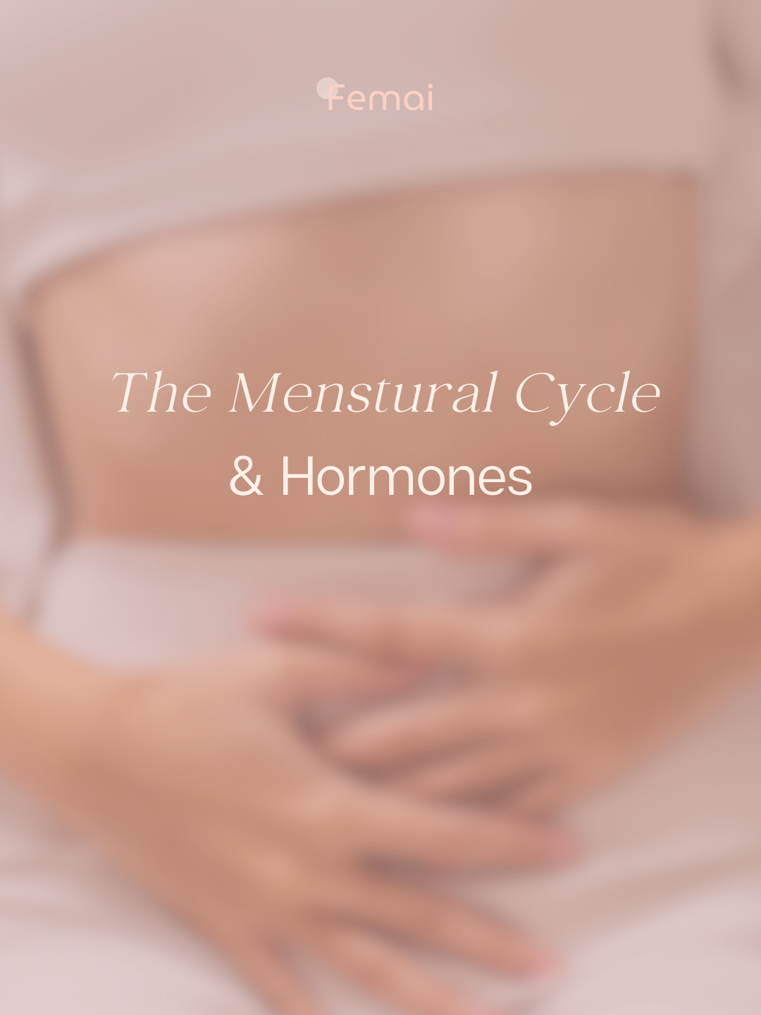 The Menstrual Cycle &amp; Hormones - A Physiological Perspective