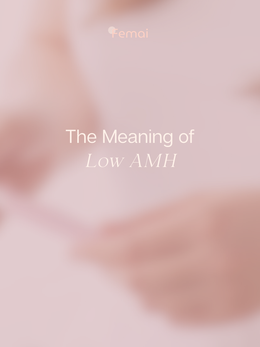 Low AMH and IVF Around 40: What Your Number Really Mean