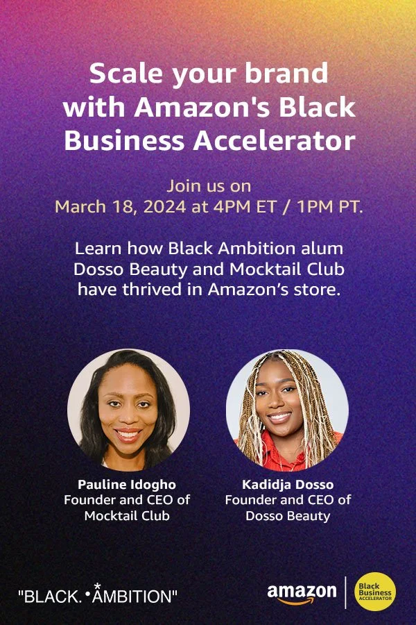 Event promotional graphic with a gradient background for Amazon's Black Business Accelerator. Features photos of Pauline Idogho and Kadidia Dosso, with text about a March 18, 2024, webinar at 4PM ET / 1PM PT, discussing Black Ambition alumni and thri