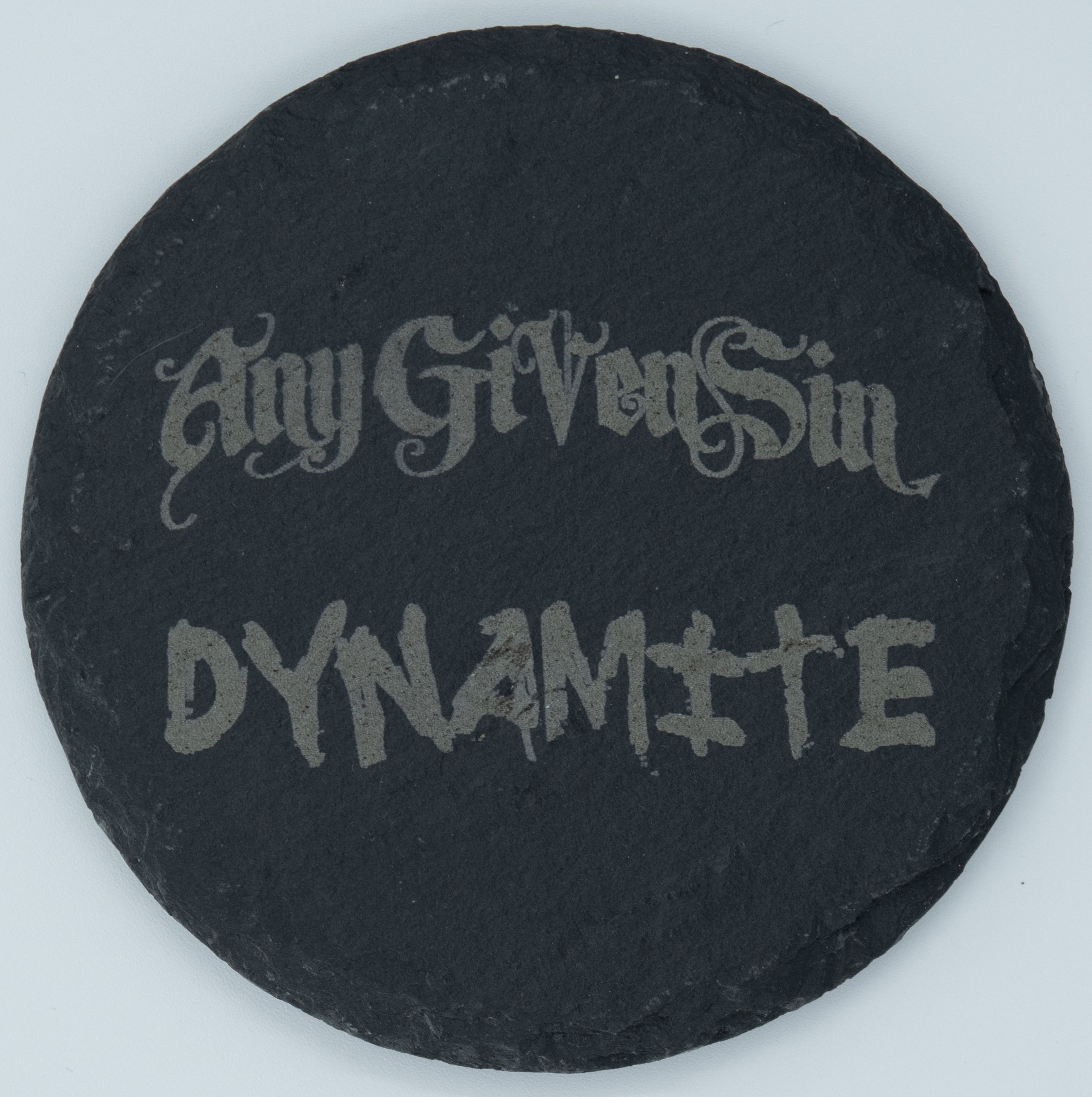 Any Given Sin Dynamite Round Slate Coaster