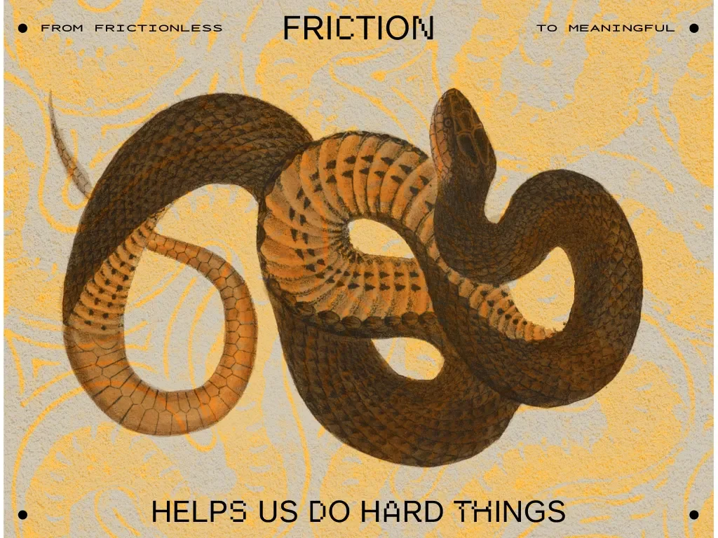 Snake image with the text friction helps us do hard things