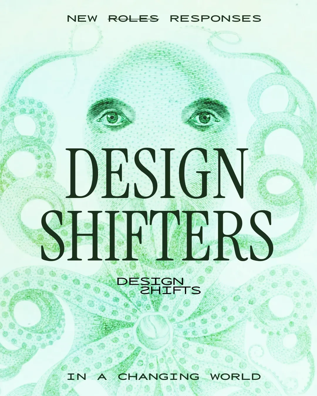 A graphic that says design shifters new responses in a changing world. the image has an abstract octopus with human eyes